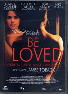 BE LOVED